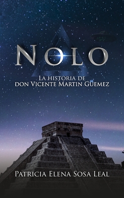 Nolo: La historia de don Vicente Martin Güemez - Patricia Elena Sosa Leal