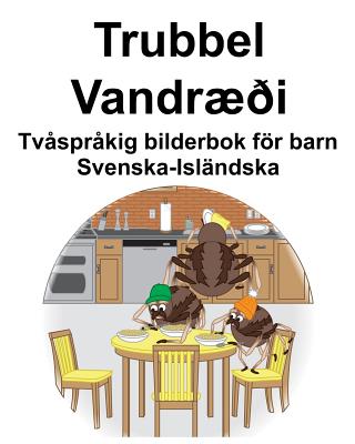 Svenska-Isländska Trubbel/Vandræði Tvåspråkig bilderbok för barn - Suzanne Carlson