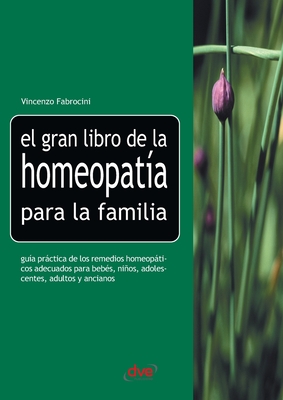 El gran libro de la homeopatía para la familia - Vincenzo Fabrocini