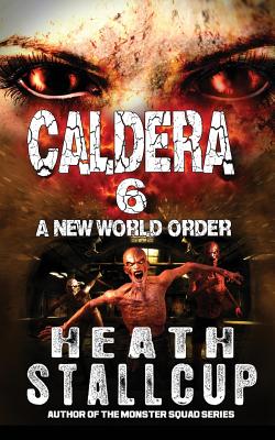 Caldera 6: New World Order - Heath Stallcup