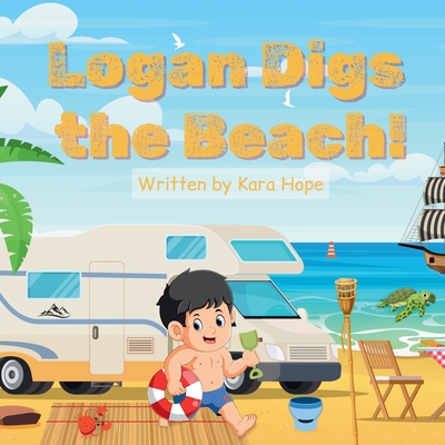 Logan Digs the Beach! - Kara Hope