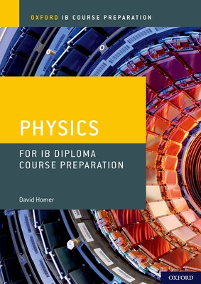 IB Diploma Programme Course Preparation: Physics - David Homer