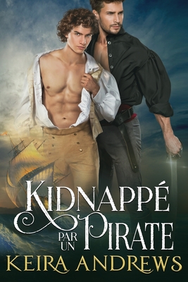 Kidnappé par un pirate - Keira Andrews