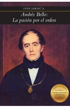 Poza produsului Andrés Bello: la pasión por el orden - Iván Jaksic