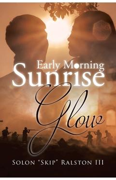 Coperta cărții 'Early Morning Sunrise Glow - Solon Skip Ralston'