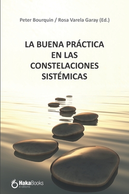 La Buena Práctica En Las Constelaciones Sistémicas - Rosa Varela Garay