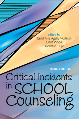 Critical Incidents in School Counseling - Tarrell Awe Agahe Portman