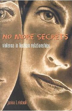 Coperta cărții 'No More Secrets: Violence in Lesbian Relationships - Janice Ristock'