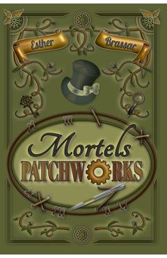 Coperta cărții 'Mortels patchworks: roman policier steampunk, une enquête au XIXe siècle - Esther Brassac'