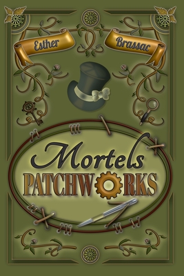 Mortels patchworks: roman policier steampunk, une enquête au XIXe siècle - Esther Brassac
