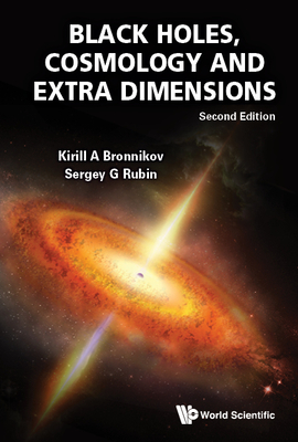 Black Holes, Cosmology and Extra Dimensions (Second Edition) - Kirill A. Bronnikov