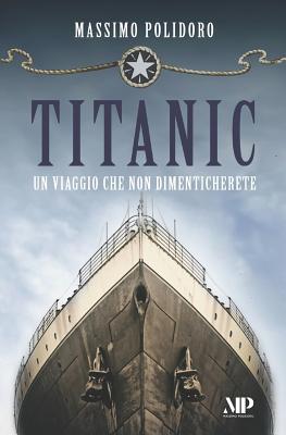 Titanic: Un viaggio che non dimenticherete - Massimo Polidoro