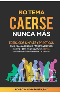 Coperta cărții 'No Tema Caerse Nunca Más: Ejercicios Simples Y Prácticos Para Realizar En Casa Para Prevenir Las Caídas Y Sentirse'