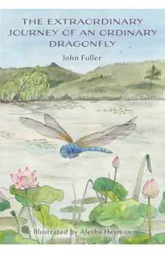 Poza produsului The Extraordinary Journey of an Ordinary Dragonfly - John Fuller