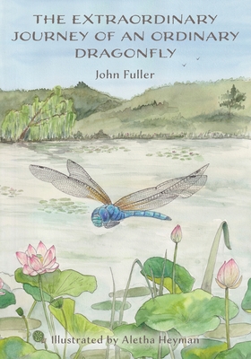 The Extraordinary Journey of an Ordinary Dragonfly - John Fuller
