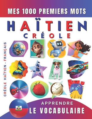Coperta cărții 'Apprendre le vocabulaire Créole Haïtien: Mes mille premiers mots, Bilingue Créole Haïtien - Français: Imagier Créole'