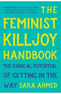 Coperta cărții 'The Feminist Killjoy Handbook: The Radical Potential of Getting in the Way - Sara Ahmed'