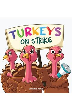Poza produsului Turkeys on Strike: A Funny Thanksgiving Rhyming Read Aloud - Jennifer Jones