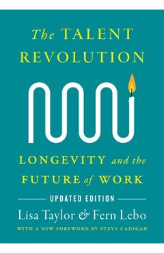 Poza produsului The Talent Revolution: Longevity and the Future of Work, Updated Edition - Lisa Taylor