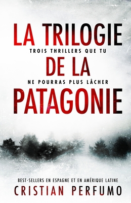 La trilogie de la Patagonie - Cristian Perfumo