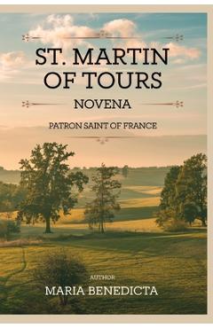 Coperta cărții 'St. Martin of Tours novena: Patron Saint of France - Maria Benedicta'