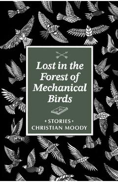 Poza produsului Lost in the Forest of Mechanical Birds - Christian Moody