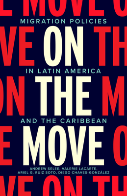 On the Move: Migration Policies in Latin America and the Caribbean - Andrew Dan Selee