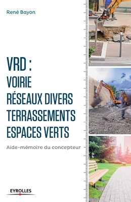 V.R.D. Voirie - Réseaux divers - Terrassements - Espaces verts: Aide-mémoire du concepteur. - René Bayon