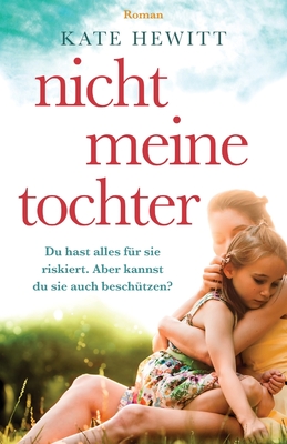 Nicht meine Tochter - Kate Hewitt