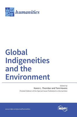 Global Indigeneities and the Environment - Karen L. Thornber