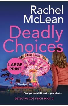 Poza produsului Deadly Choices (Large Print) - Rachel Mclean