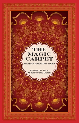The Magic Carpet: An Asian American Story - Loretta Taam