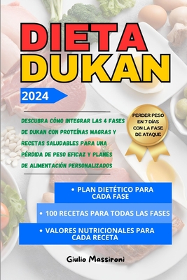Dieta Dukan: Descubra cómo Integrar las 4 Fases de Dukan con Proteínas Magras y Recetas Saludables para una Pérdida de Peso Eficaz y Planes de Aliment - Giulio Massironi