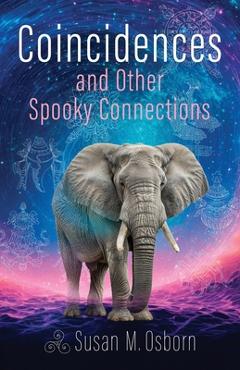 Coperta cărții 'Coincidences and Other Spooky Connections - Susan M. Osborn'