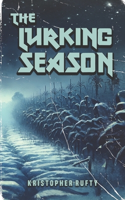 The Lurking Season - Kristopher Rufty