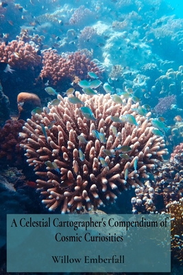 A Celestial Cartographer's Compendium of Cosmic Curiosities: An Intimate Exploration of Coral Biology, Marine Ecosystem Dynamics, and Environmental Re - Willow Emberfall