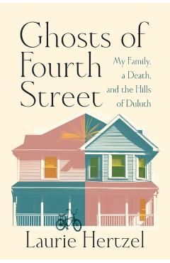 Ghosts of Fourth Street - Laurie Hertzel