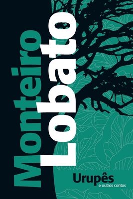 Urupês e outros contos - Monteiro Lobato