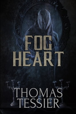 Fog Heart - Thomas Tessier