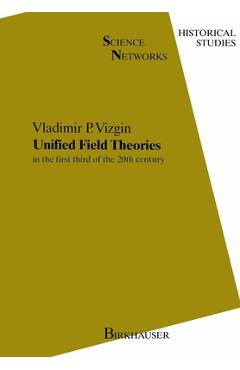 Poza produsului Unified Field Theories: In the First Third of the 20th Century - Vladimir Pavlovich Vizgin