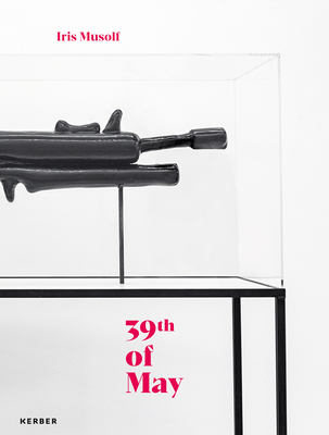 Iris Musolf: 39th of May -
