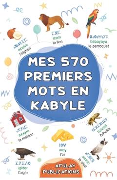 Coperta cărții 'Mes 570 premiers mots en kabyle: Mon dictionnaire visuel bilingue français-kabyle - Mon premier grand imagier bilingue'