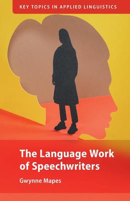 The Language Work of Speechwriters - Gwynne Mapes
