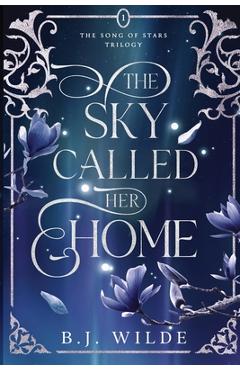 Coperta cărții 'The Sky Called Her Home - B. J. Wilde'