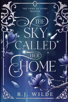 The Sky Called Her Home - B. J. Wilde