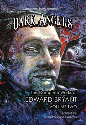 Dark Angels: The Complete Works of Edward Bryant Volume Two - Edward Bryant