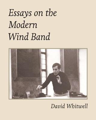 Essays on the Modern Wind Band - Craig Dabelstein