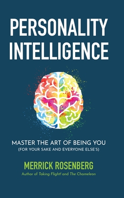 Personality Intelligence: Master the Art of Being You (For Your Sake and Everyone Else's) - Merrick Rosenberg
