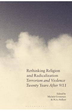 Rethinking Religion and Radicalization: Terrorism and Violence Twenty Years After 9/11 - Michele Grossman