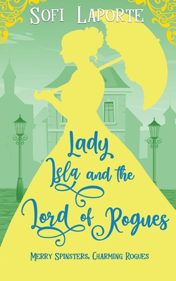 Lady Isla and the Lord of Rogues - Sofi Laporte
